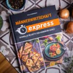 Kochbuch Männerwirtschaft Express von Felix Schäferhoff mit Rezepten für schnelle, einfache Gerichte in unter 25 Minuten